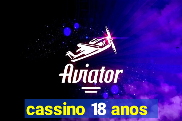 cassino 18 anos